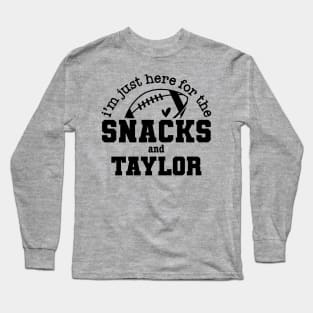 Just Here for the Snacks and Taylor Superbowl Football Fans Long Sleeve T-Shirt